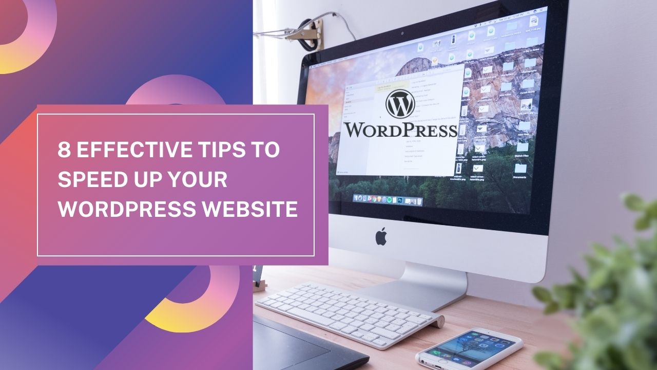 8 Effective Tips to Speed Up WordPress Website
